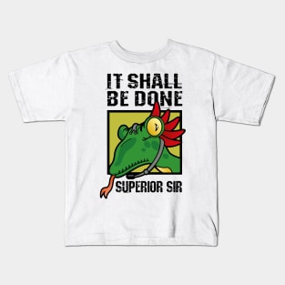 It Shall Be Done Superior Sir Kids T-Shirt